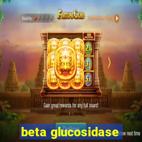 beta glucosidase